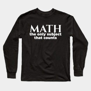 Nerd Math The Only Subject That Counts Long Sleeve T-Shirt